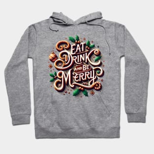 Eat, Drink, and Be Merry Festive Holiday Cheer Hoodie